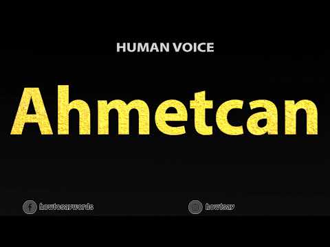 How To Pronounce Ahmetcan