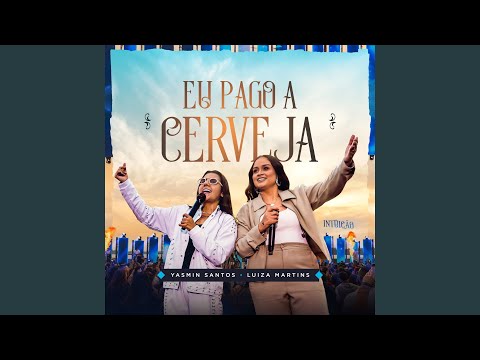 Eu Pago A Cerveja (part. Luiza Martins) - Yasmin Santos