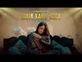 Main Kaun Hoon Official Video Sanam Marvi Soul Stirring Sufi Track