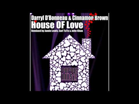 Darryl D'Bonneau & Cinnamon Brown - House Of Love (Earl Tutu & John Khan Original Mix)