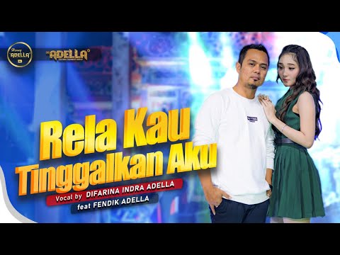 RELA KAU TINGGALKAN AKU - Difarina Indra Adella Ft. Fendik Adella - OM ADELLA