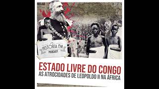 226 Estado Livre do Congo: as atrocidades de Leopoldo II na África
