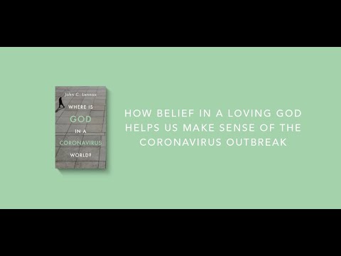 John Lennox - Where is God in a Coronavirus World?