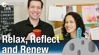 Relax, Reflect and Renew - Ask an Educator