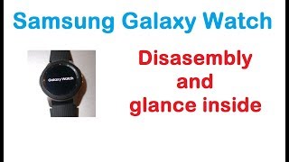 Samsung Galaxy Watch Disassembly