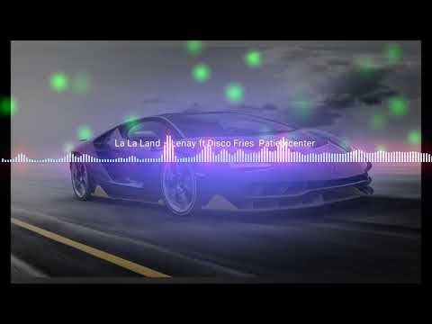 La La Land - Lenay ft Disco Fries 《Patiepicenter 》