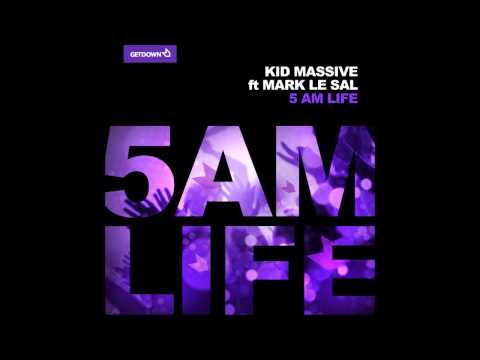 Kid Massive feat. Mark Le Sal - 5AM Life (Original Mix) [720p]