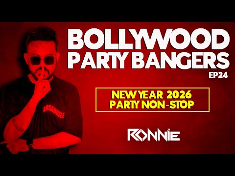 NEW YEAR 2026 PARTY MIX BOLLYWOOD BANGERS EP24 - DJ RONNIE | NON-STOP PARTY 2026 | BOLLYWOOD MASHUPS