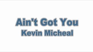 Ain&#39;t Got You Kevin Michael lyrics 歌詞 和訳