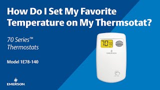 70 Series - 1E78-140 - How Do I Set My Favorite Temperature on My Thermostat