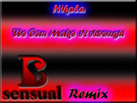 Nikola We Can Make It Through (B-Sensual Remix) CUT!