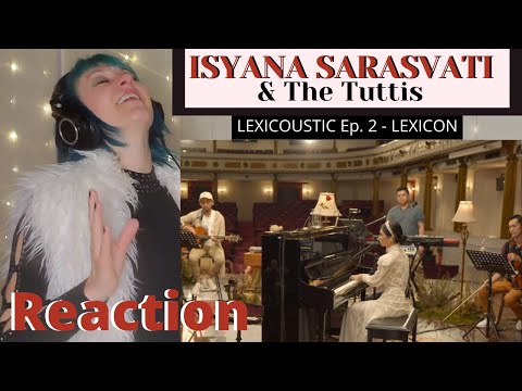 Isyana Sarasvati & The Tuttis |  LEXICOUSTIC Ep. 2. Pendekar Cahaya | Artist Reaction & Analysis