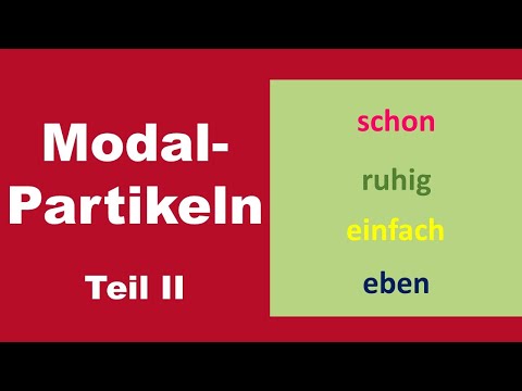 schon, ruhig, einfach, eben - Modalpartikeln II   (B2)