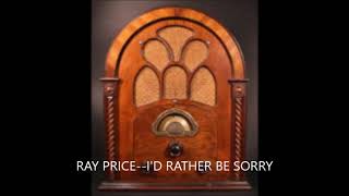 RAY PRICE  I&#39;D RATHER BE SORRY