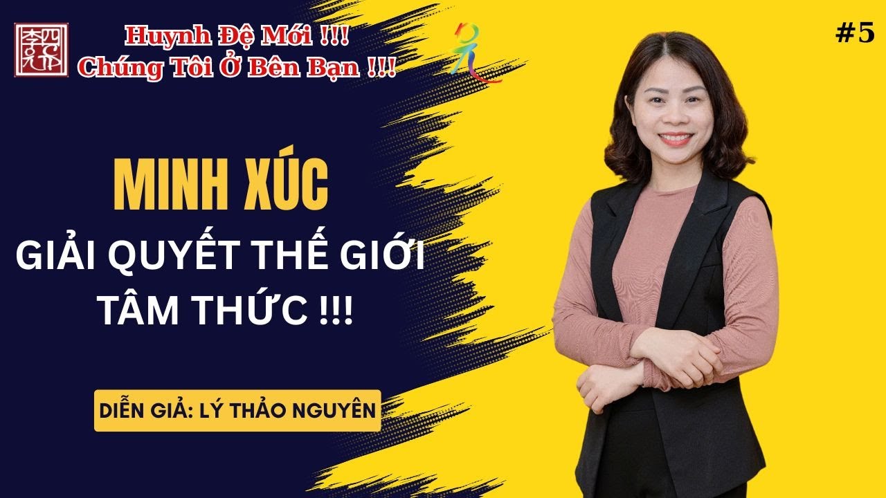 Minh Xúc - Giải Quyết Thế Giới Tâm Thức !!!