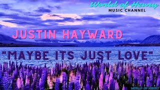 &quot;Justin Hayward&quot;    &quot;Maybe Its Just Love&quot;  &quot;A Song of Love Gone Past&quot;