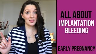 IMPLANTATION BLEEDING AND SPOTTING / EARLY PREGNANCY SYMPTOMS