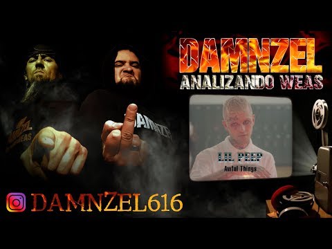 DAMNZEL - Analizando Weas / Lil Peep - Awful Things ft. Lil Tracy