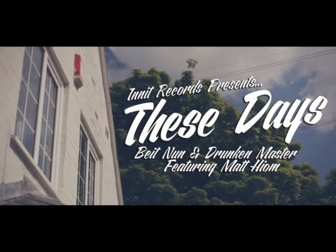 Beit Nun & Drunken Master Feat. Matt Hiom - These Days (Official Video)