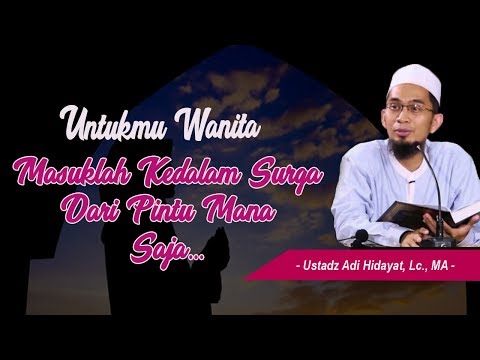Untukmu Wanita silahkan masuk surga dari pintu mana saja  ⁉️ - Ustadz Adi Hidayat ,Lc.,MA