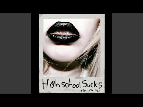 High School Sucks (so kiss me) (feat. Sister Nocturne)