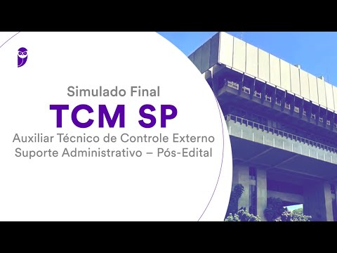 Simulado Final TCM SP – Auxiliar Técnico de Controle Externo – Suporte Administrativo – Pós-Edital