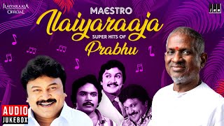 Maestro Super Hits of Prabhu  Isaignani Ilaiyaraaj