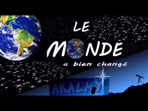 Akalmy Le Monde A Bien Changé