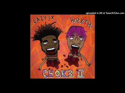 Lazy3x - CHOK3 II (feat. Wrxth) prod.2dirtyy