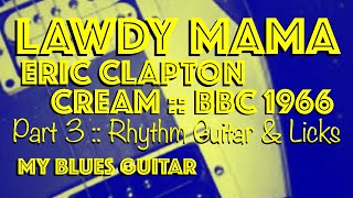 Lawdy Mama :: RHYTHM &amp; LICKS :: Guitar Lesson :: Eric Clapton :: BBC :: Cream