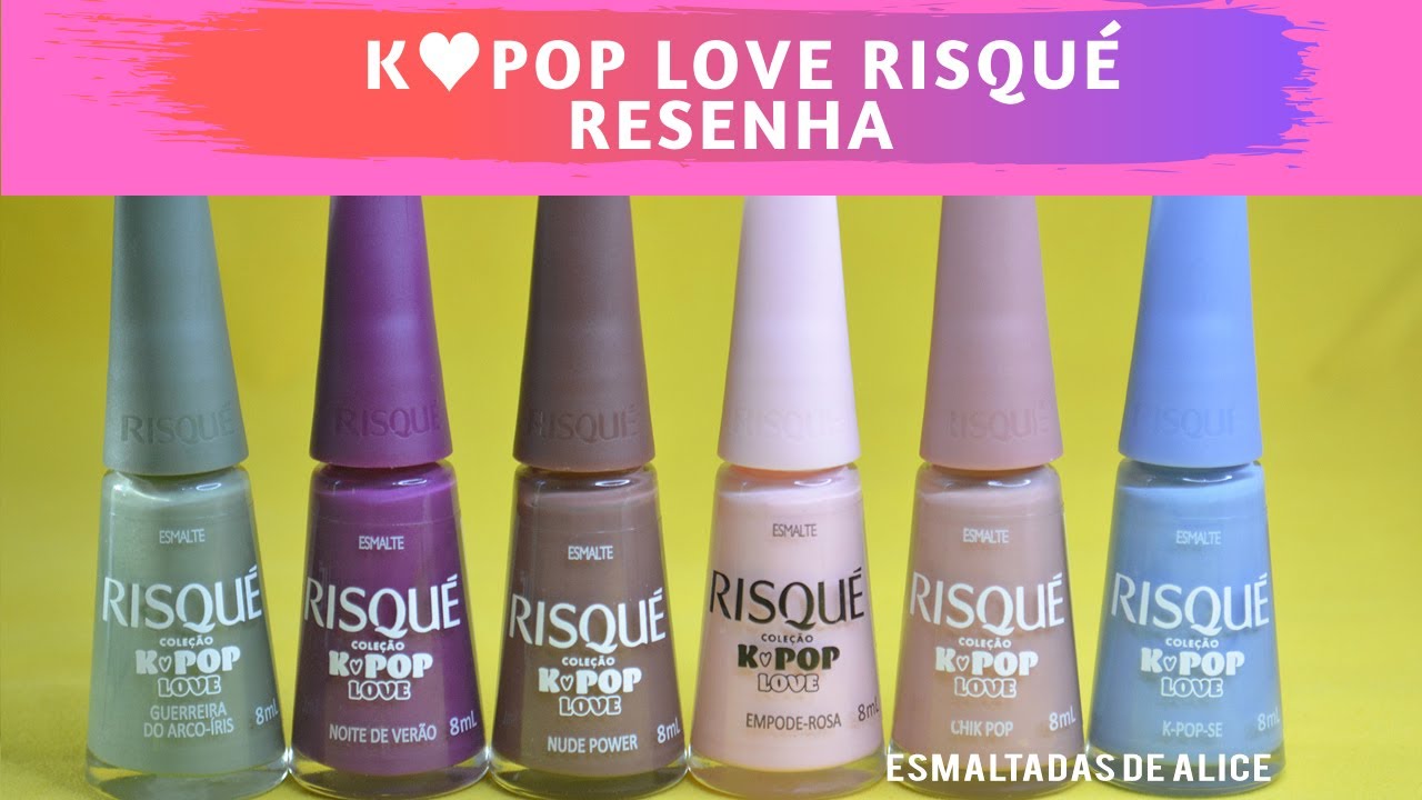 Watch Now Esmaltes Coleção K-Pop Love - Risqué | Resenha Esmaltes Coleção K-Pop Love - Risqué | Resenha