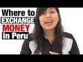 Where to exchange your currency in Peru (Video 19)