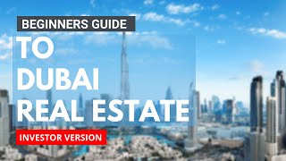 Beginners Guide to DUBAI REAL ESTATE