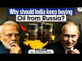 Why India Must Keep Buying Oil From Russia US Pressure Vs National Interest StudyIQ IAS