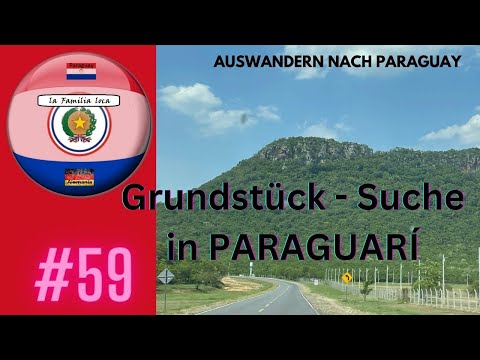 #59 PARAGUAY - la Familia loca - Grundstück-Suche in Paraguarí - buscandos terrenos en Paraguarí -