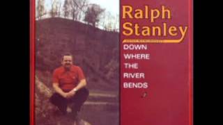 Down Where The River Bends [1978] - Ralph Stanley & The Clinch Mountain Boys
