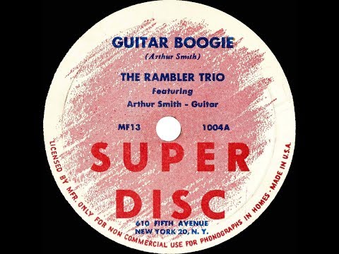 1st RECORDING OF: Guitar Boogie - Arthur Smith & the Rambler Trio (1945)