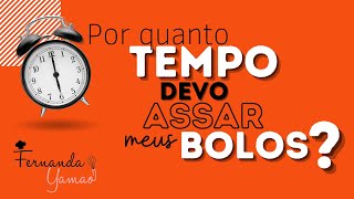 Por quanto tempo devo assar meus bolos