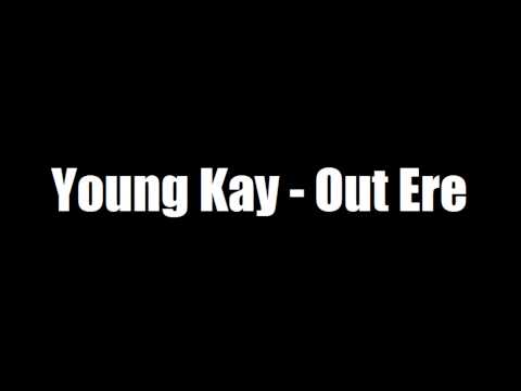 Young Kay - Out Ere