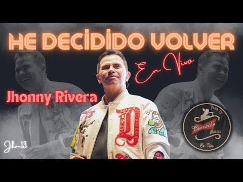 He Decidido Volver [EN VIVO] Jhonny Rivera