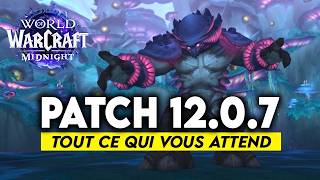 TOUT CE QUI VOUS ATTEND AU PATCH 12.0.7 DE WOW MIDNIGHT !🔥🔥