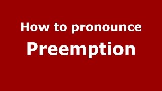 How to pronounce Preemption
