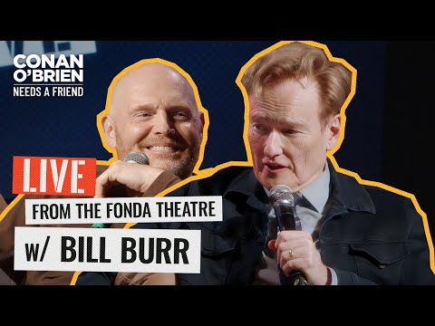 Bill Burr Live From The Fonda Theater In Hollywood (FULL EPISODE) | Conan O'Brien Needs A Friend