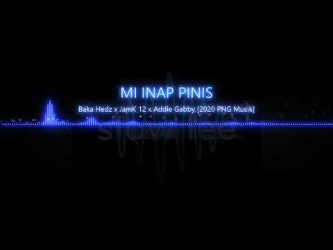 Baka Hedz x JamK 12 x Addie Gabby  2020 PNG Musik