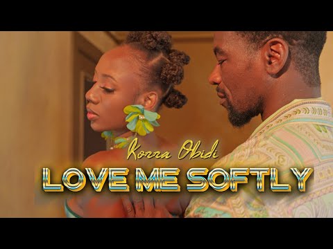 Korra Obidi - Love Me Softly (OFFICIAL MUSIC VIDEO)