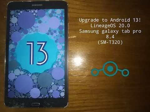 Install Android 13 on your old tablet | Samsung galaxy tab pro 8.4 (SM-T320) | LineageOS 20.0