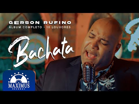 Gerson Rufino | Bachata Completo | (DVD Bachata - Ao Vivo em SP )