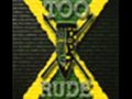 Too Rude- Too Rude For My Own Good 