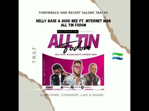 Kelly Base and Good Bee ft. Internet man - All tin fodom (official audio) trending Salone 🇸🇱 music 🔥