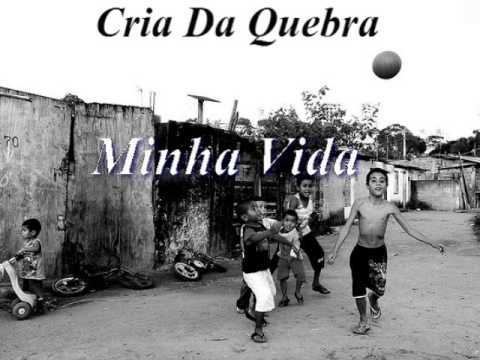 Cria Da Quebra ''Minha Vida''
